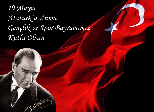 19 Mayıs Atatürk'ü Anma Gençlik ve Spor Bayramı Kutlu Olsun